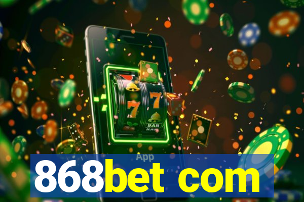 868bet com