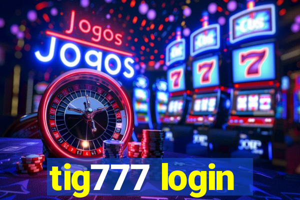 tig777 login