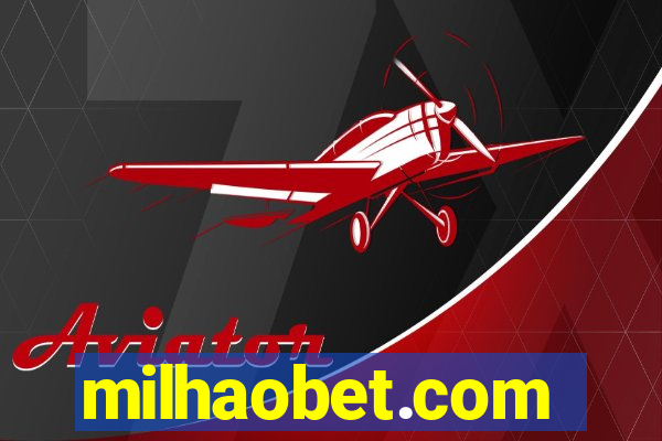 milhaobet.com