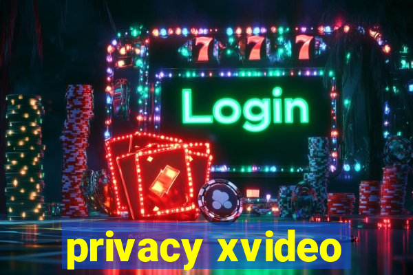 privacy xvideo