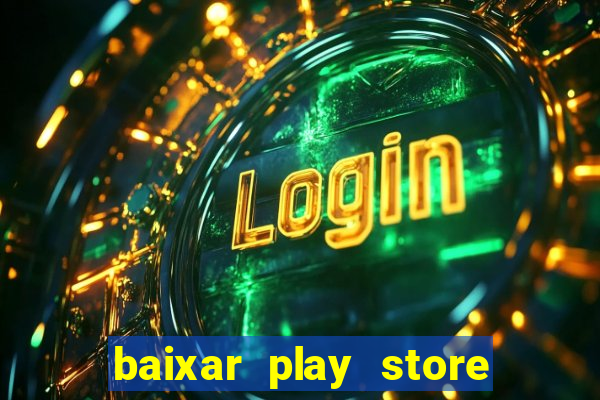 baixar play store para pc baixaki