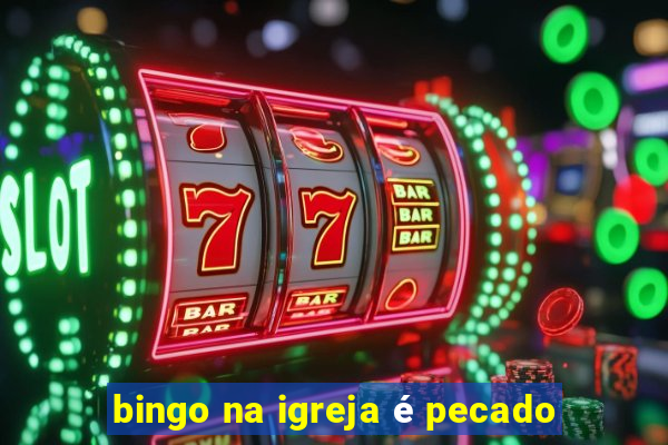 bingo na igreja é pecado