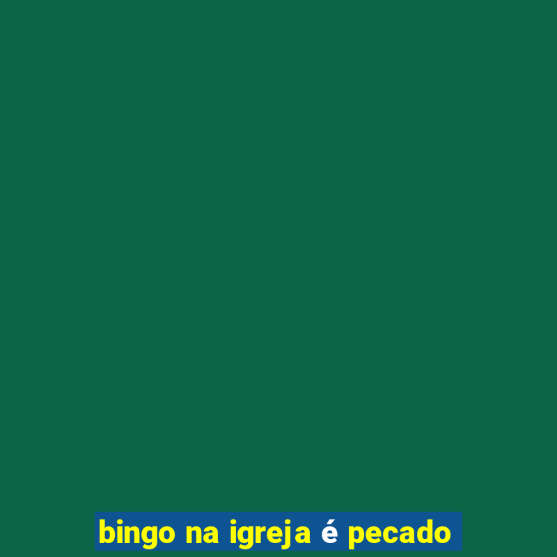 bingo na igreja é pecado