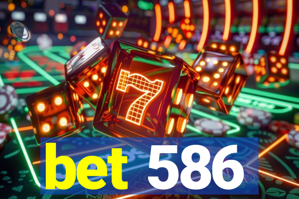 bet 586