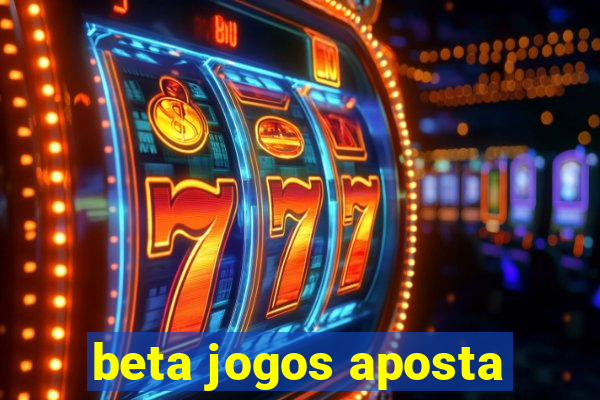 beta jogos aposta