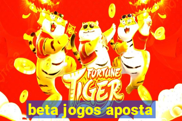 beta jogos aposta