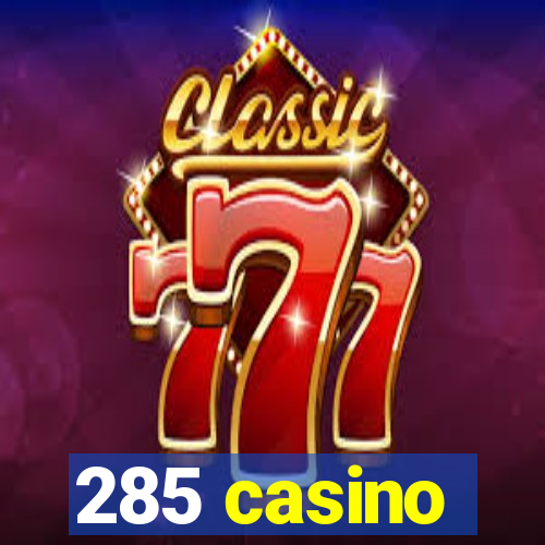 285 casino