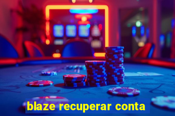 blaze recuperar conta