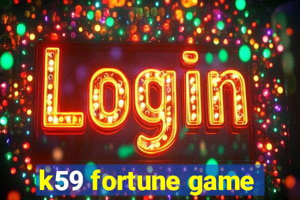 k59 fortune game