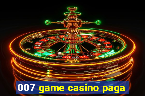 007 game casino paga