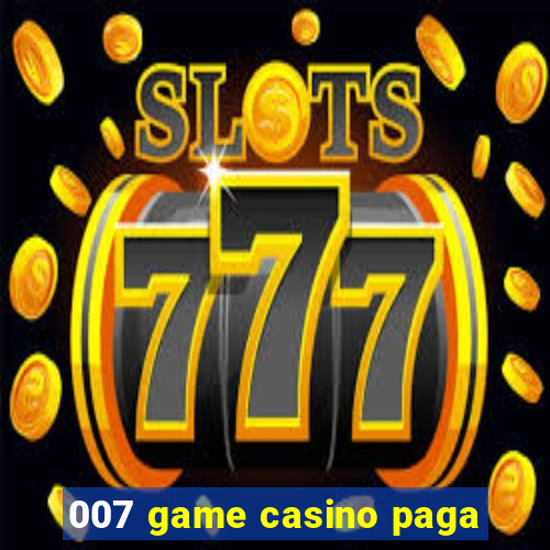 007 game casino paga