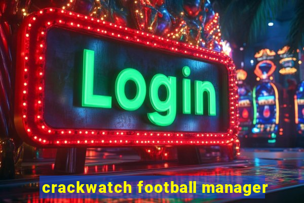 crackwatch football manager