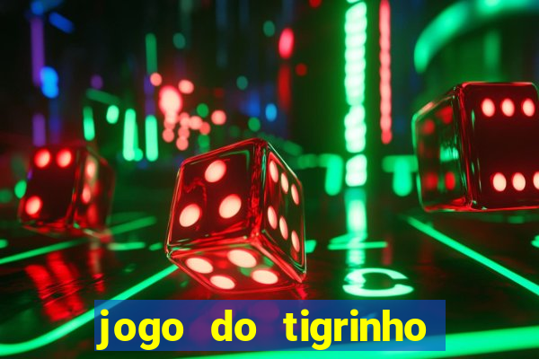 jogo do tigrinho gratis sem deposito