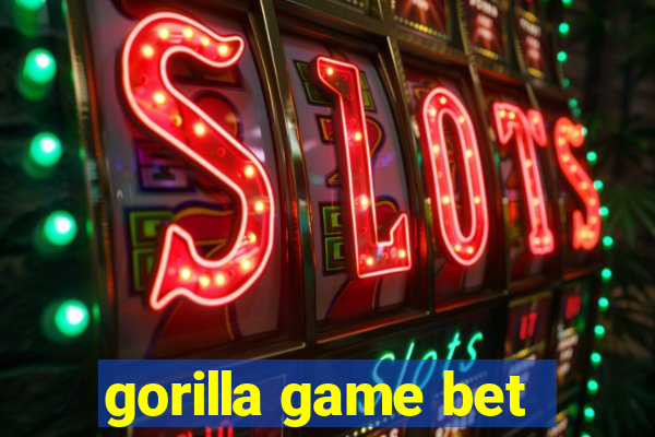 gorilla game bet