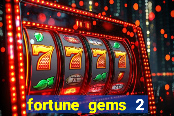 fortune gems 2 melhor horário para jogar