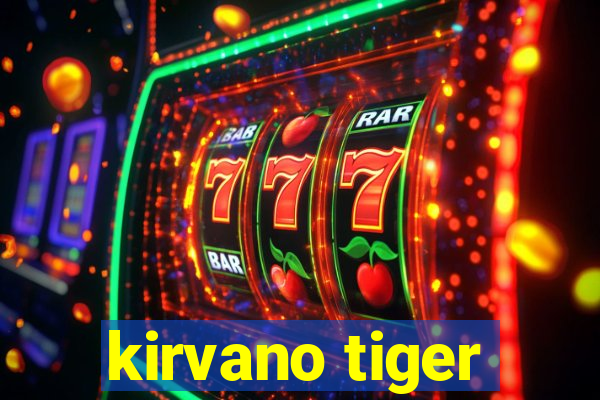 kirvano tiger