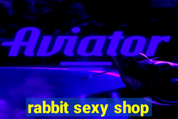 rabbit sexy shop