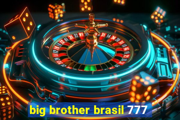 big brother brasil 777