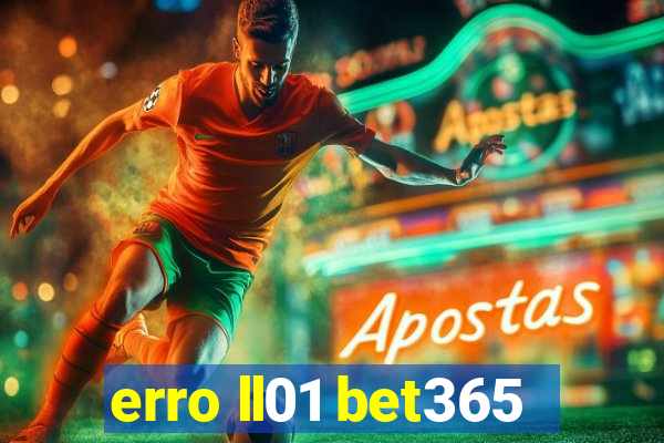 erro ll01 bet365