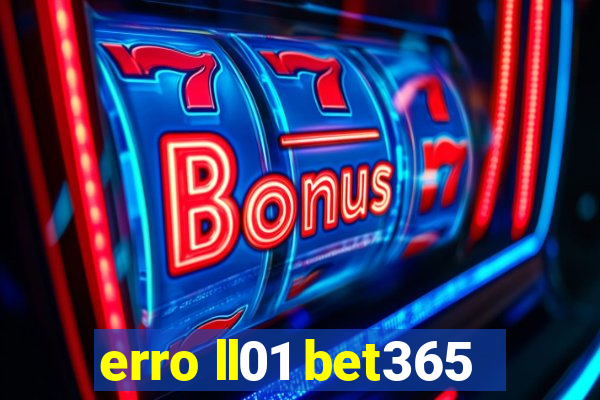 erro ll01 bet365