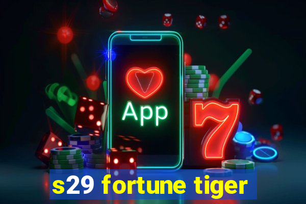 s29 fortune tiger