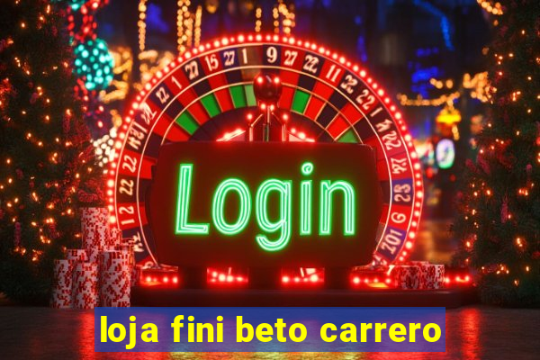 loja fini beto carrero