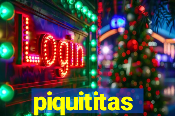 piquititas