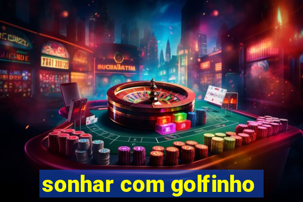 sonhar com golfinho