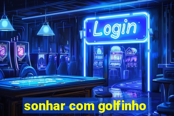 sonhar com golfinho