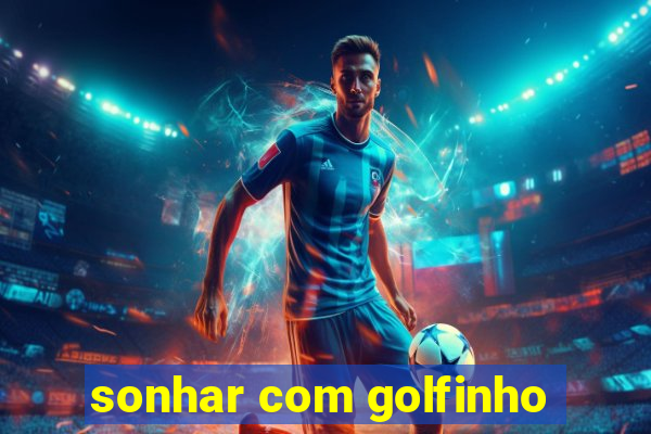 sonhar com golfinho