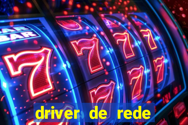 driver de rede windows 7 32 bits