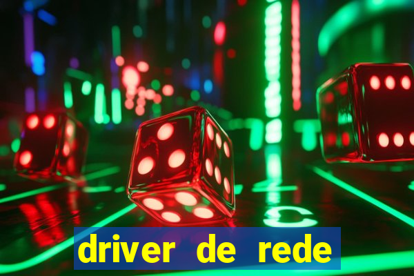 driver de rede windows 7 32 bits