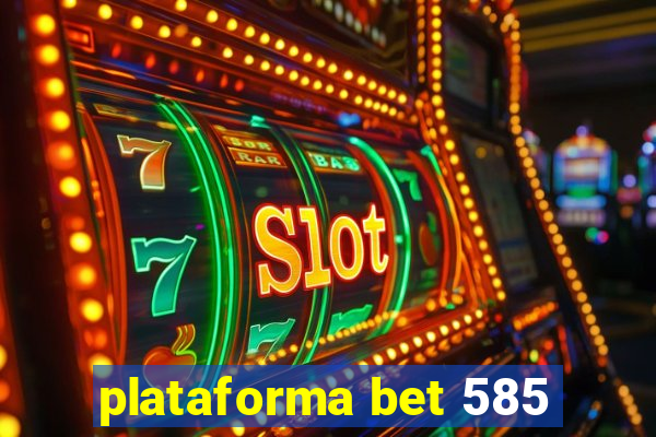 plataforma bet 585