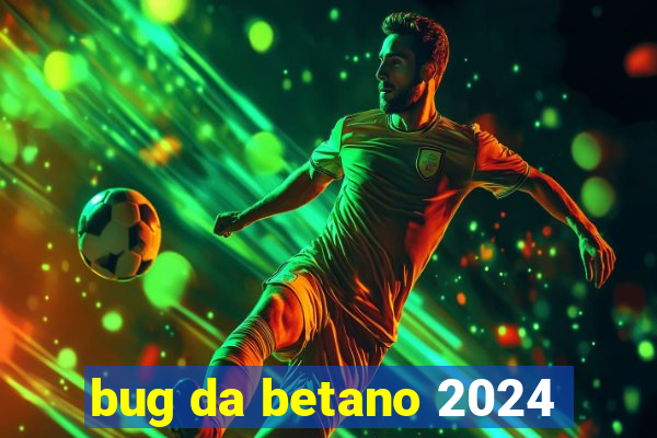 bug da betano 2024