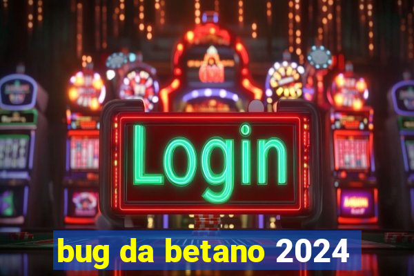 bug da betano 2024