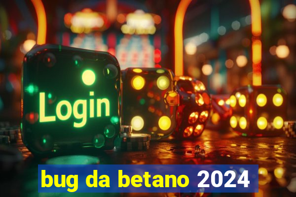 bug da betano 2024