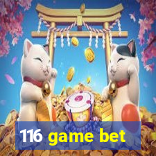 116 game bet