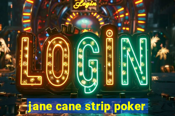 jane cane strip poker