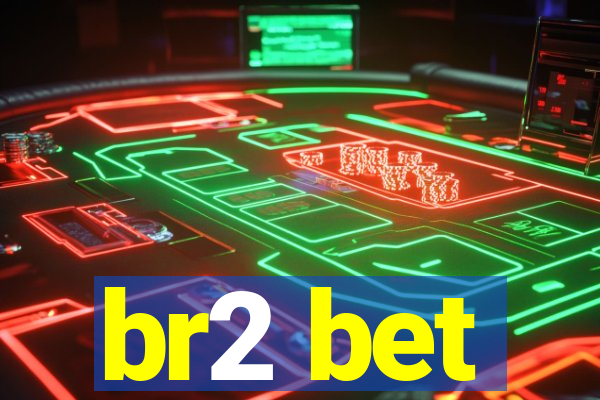 br2 bet