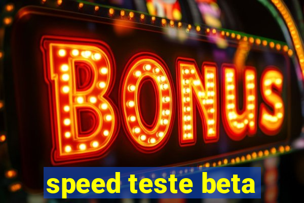 speed teste beta