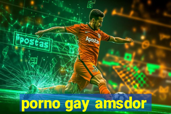 porno gay amsdor