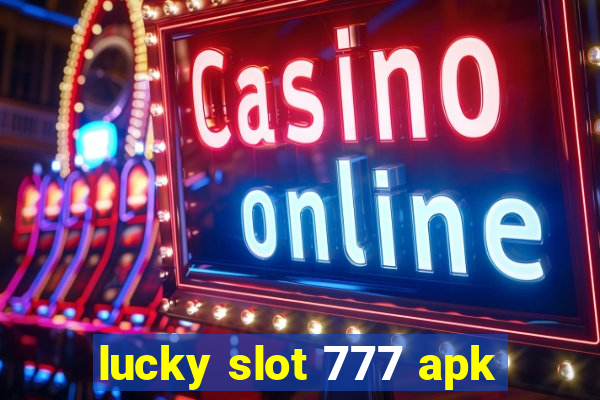 lucky slot 777 apk