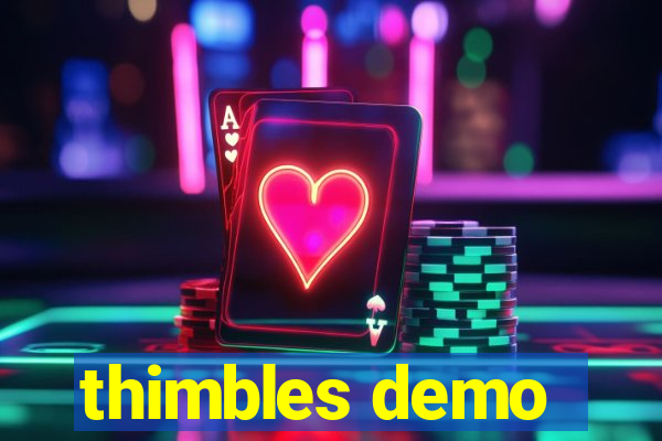 thimbles demo