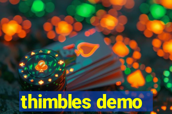 thimbles demo