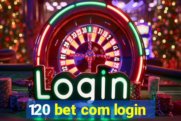 120 bet com login