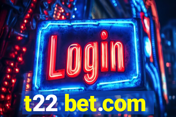 t22 bet.com