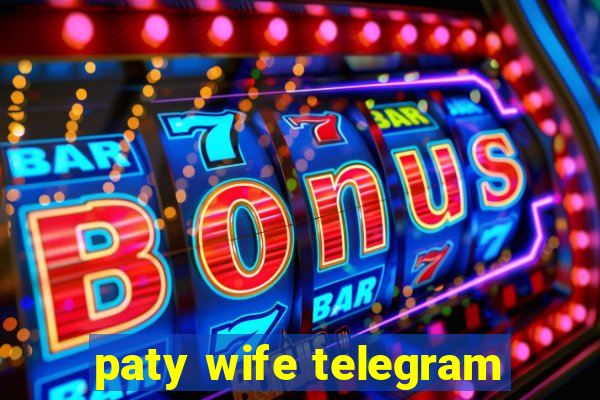 paty wife telegram