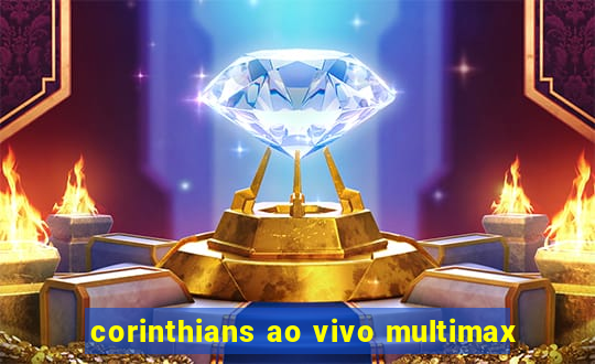 corinthians ao vivo multimax