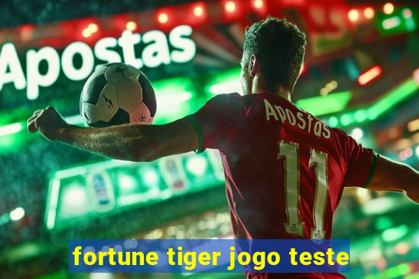 fortune tiger jogo teste