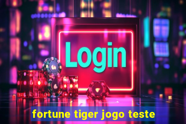 fortune tiger jogo teste